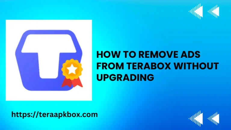 How to Remove Ads from TeraBox Without Upgrading