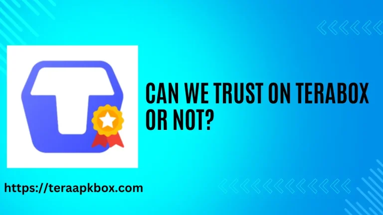 Can We Trust TeraBox or Not?
